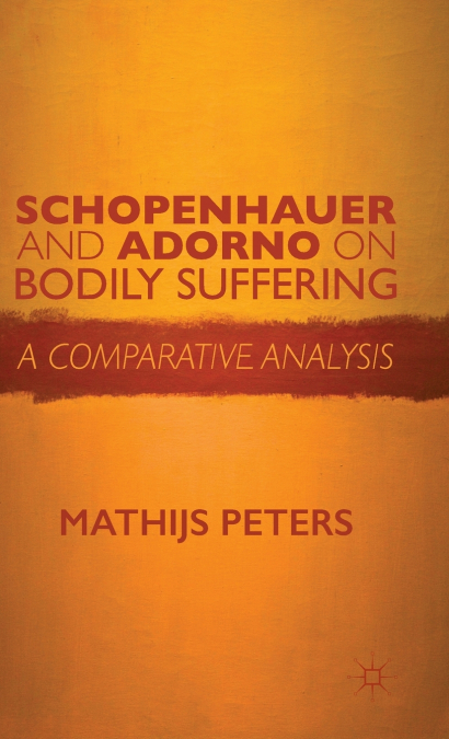 Schopenhauer and Adorno on Bodily Suffering