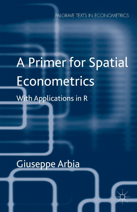 A Primer for Spatial Econometrics
