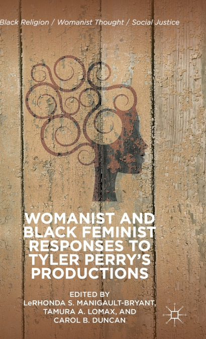Womanist and Black Feminist Responses to Tyler Perry’s Productions