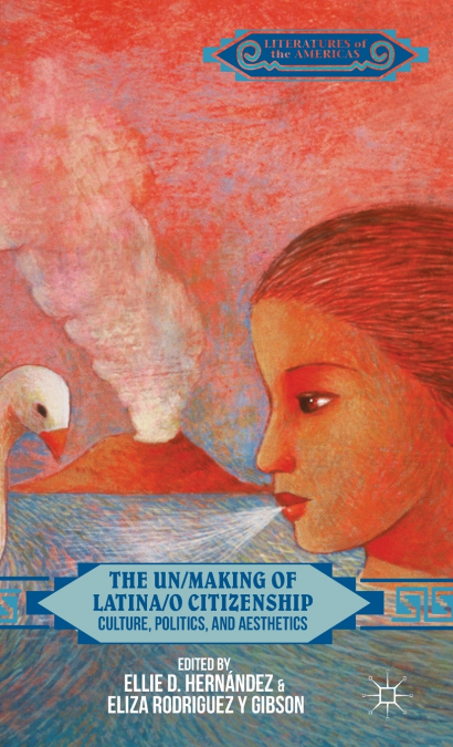 The Un/Making of Latina/o Citizenship