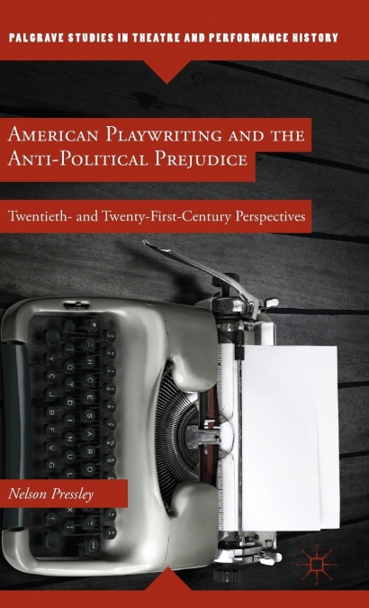 American Playwriting and the Anti-Political Prejudice