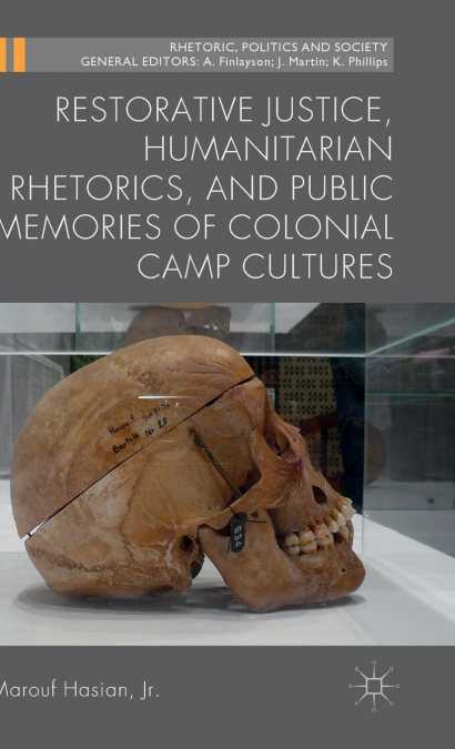 Restorative Justice, Humanitarian Rhetorics, and Public Memories of Colonial Camp Cultures