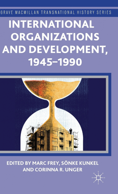 International Organizations and Development, 1945-1990
