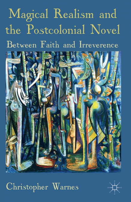 Magical Realism and the Postcolonial Novel