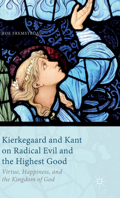 Kierkegaard and Kant on Radical Evil and the Highest Good
