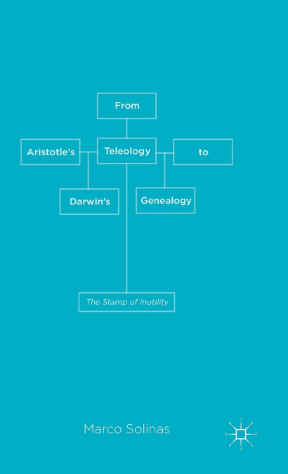 From Aristotle’s Teleology to Darwin’s Genealogy
