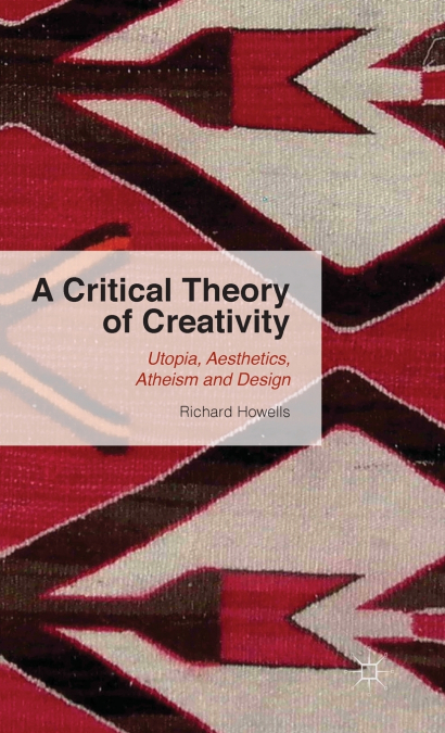 A Critical Theory of Creativity