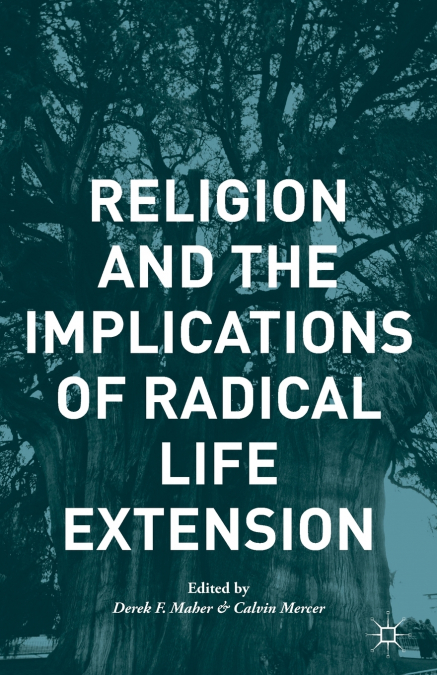 Religion and the Implications of Radical Life Extension
