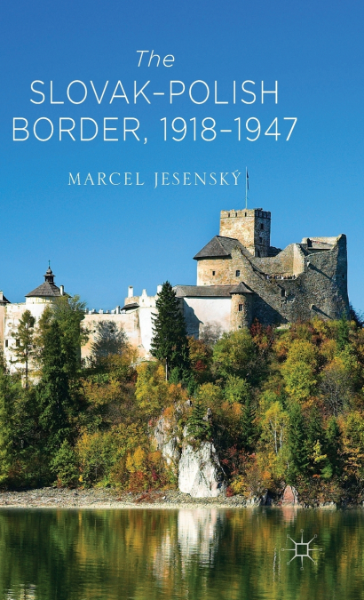 The Slovak-Polish Border, 1918-1947
