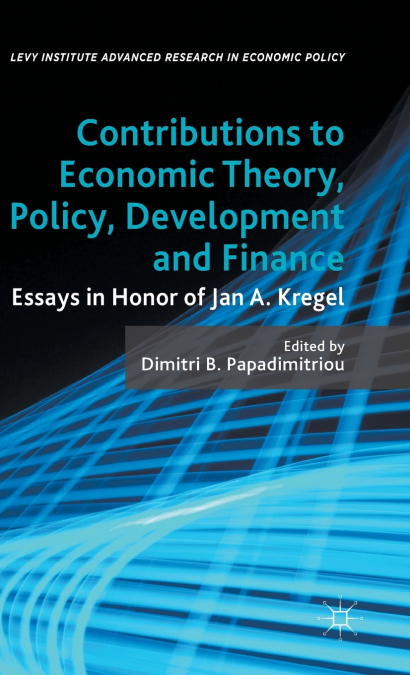 Contributions to Economic Theory, Policy, Development and Finance