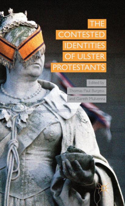 The Contested Identities of Ulster Protestants