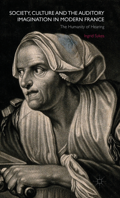 Society, Culture and the Auditory Imagination in Modern France