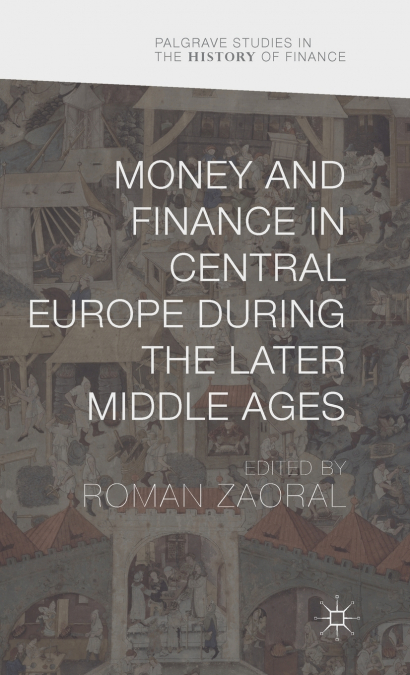 Money and Finance in Central Europe during the Later Middle Ages