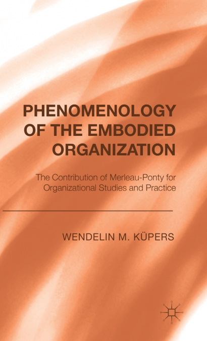 Phenomenology of the Embodied Organization