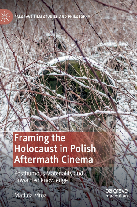 Framing the Holocaust in Polish Aftermath Cinema