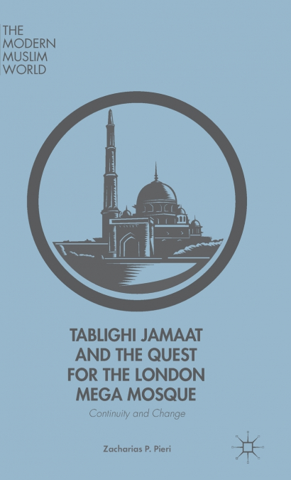 Tablighi Jamaat and the Quest for the London Mega Mosque