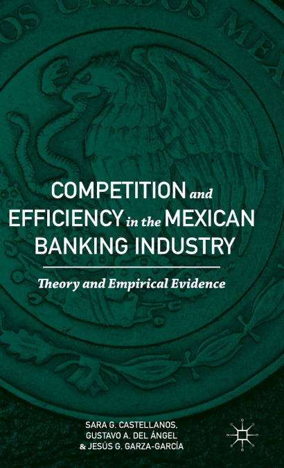 Competition and Efficiency in the Mexican Banking Industry