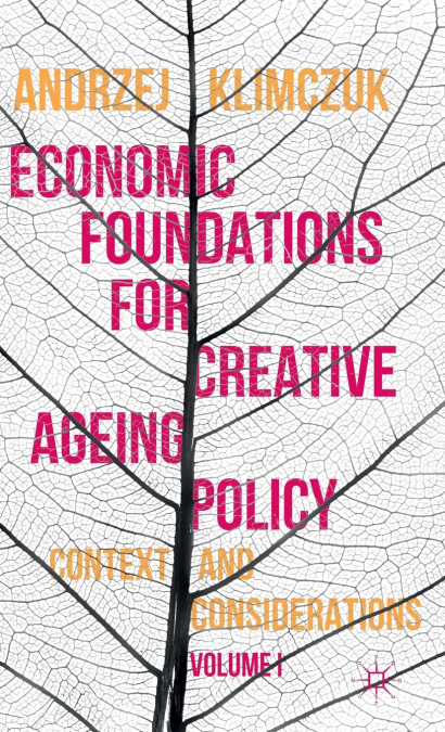 Economic Foundations for Creative Ageing Policy, Volume I