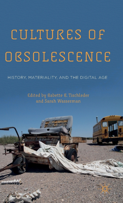 Cultures of Obsolescence