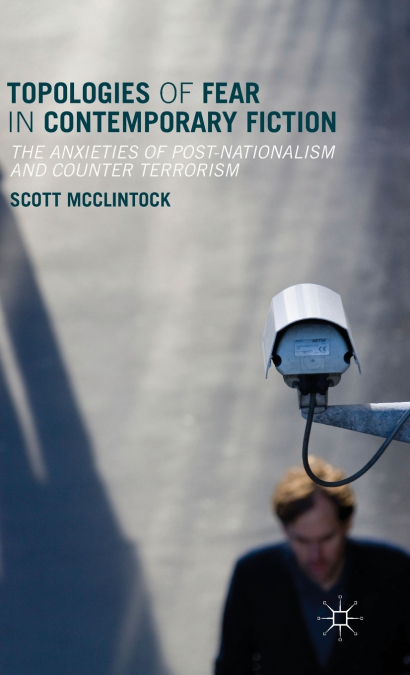 Topologies of Fear in Contemporary Fiction