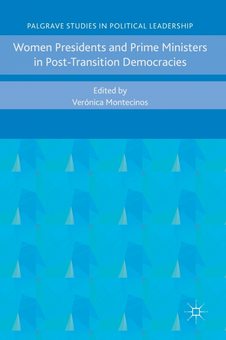 Women Presidents and Prime Ministers in Post-Transition Democracies