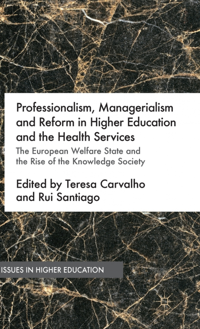 Professionalism, Managerialism and Reform in Higher Education and the Health Services