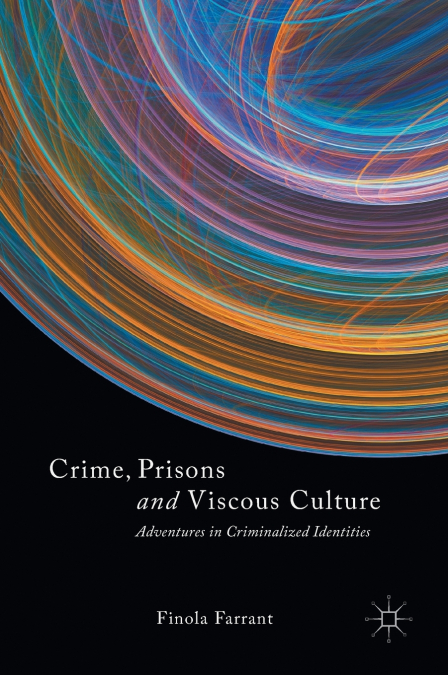 Crime, Prisons and Viscous Culture