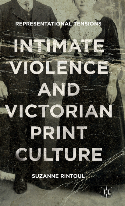 Intimate Violence and Victorian Print Culture