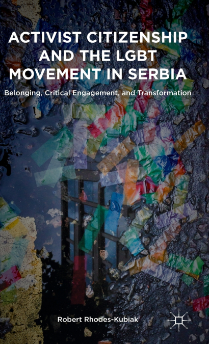 Activist Citizenship and the LGBT Movement in Serbia