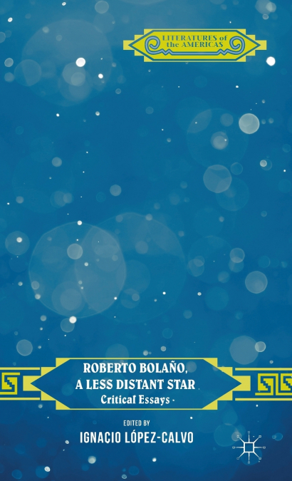 Roberto Bolaño,  A Less Distant Star