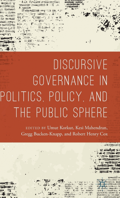 Discursive Governance in Politics, Policy, and the Public Sphere