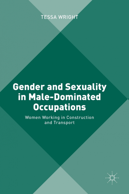 Gender and Sexuality in Male-Dominated Occupations