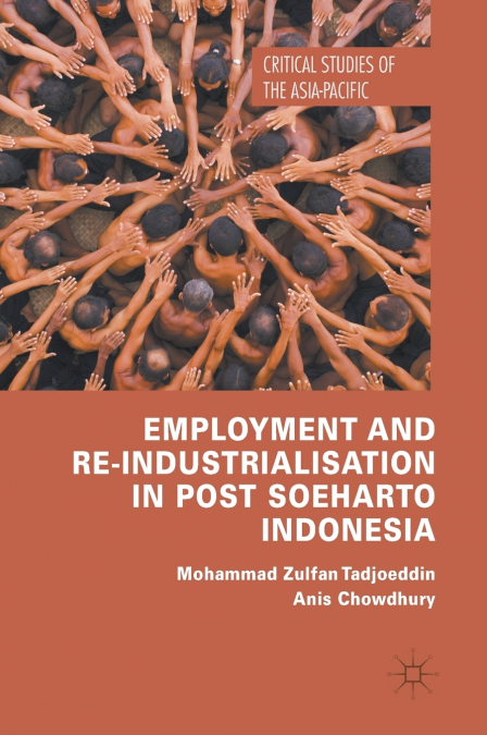 Employment and Re-Industrialisation in Post Soeharto Indonesia