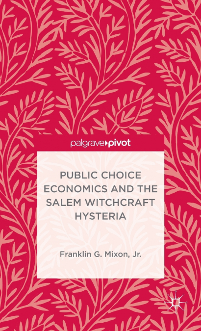 Public Choice Economics and the Salem Witchcraft Hysteria