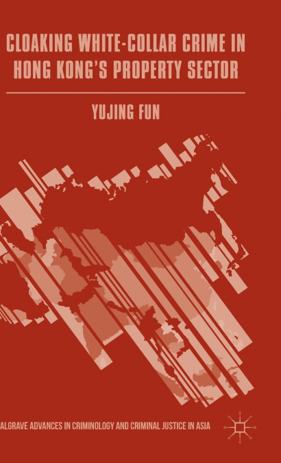 Cloaking White-Collar Crime in Hong Kong’s Property Sector
