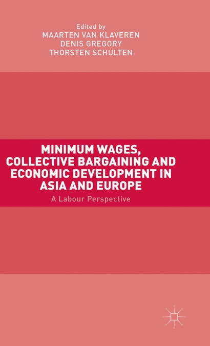 Minimum Wages, Collective Bargaining and Economic Development in Asia and Europe