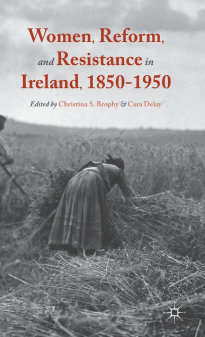 Women, Reform, and Resistance in Ireland, 1850-1950