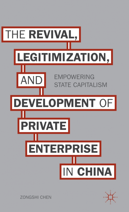 Revival, Legitimization, and Development of Private Enterprise in China