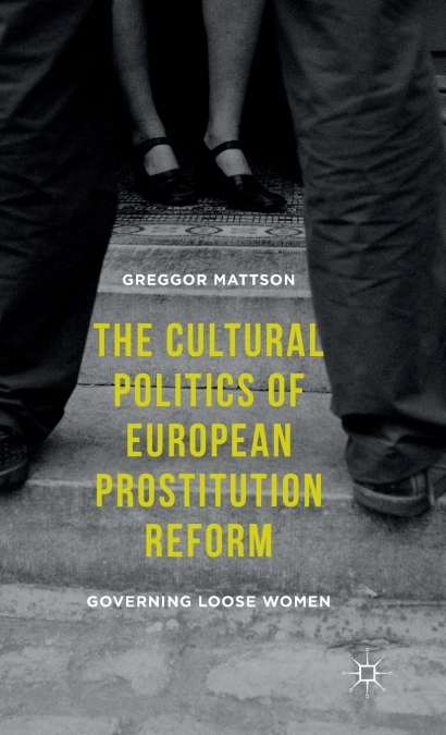 The Cultural Politics of European Prostitution Reform