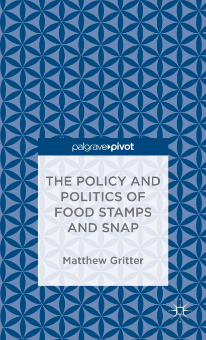 The Policy and Politics of Food Stamps and SNAP