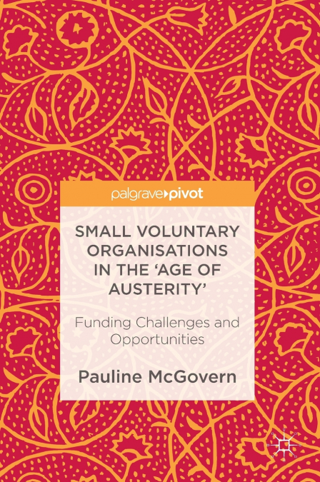 Small Voluntary Organisations in the ’Age of Austerity’