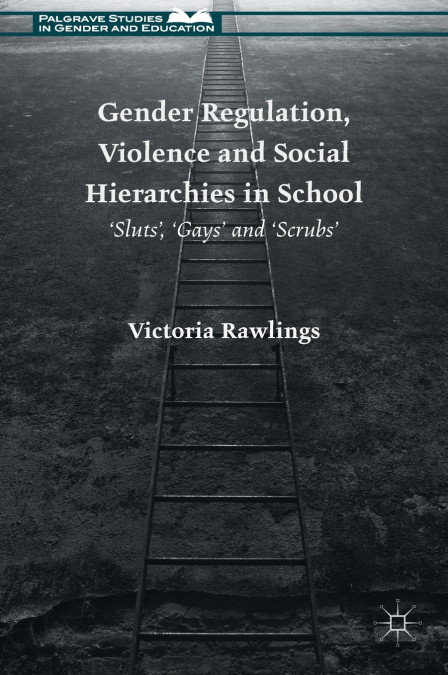Gender Regulation, Violence and Social Hierarchies in School