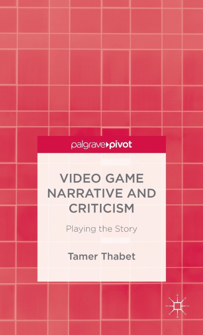 Video Game Narrative and Criticism