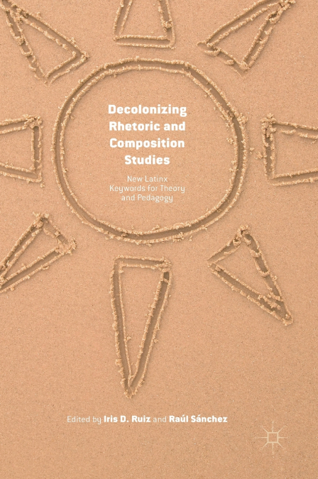Decolonizing Rhetoric and Composition Studies