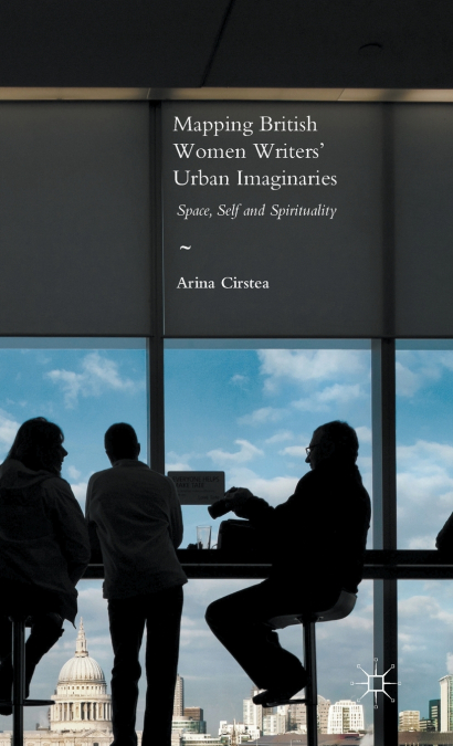 Mapping British Women Writers’ Urban Imaginaries