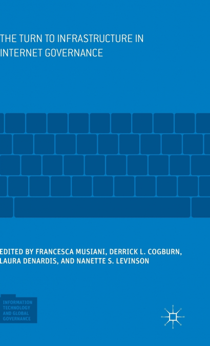 The Turn to Infrastructure in Internet Governance