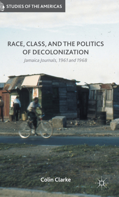 Race, Class, and the Politics of Decolonization