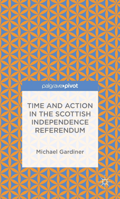 Time and Action in the Scottish Independence Referendum