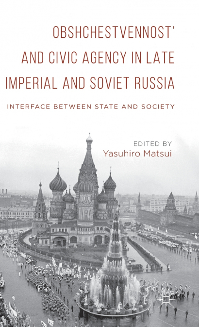 Obshchestvennost’ and Civic Agency in Late Imperial and Soviet Russia