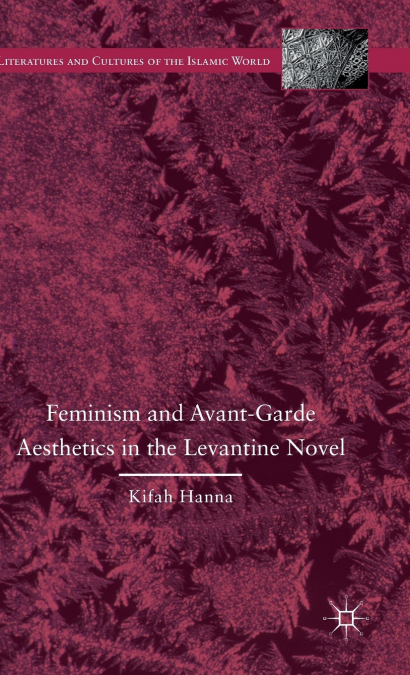 Feminism and Avant-Garde Aesthetics in the Levantine Novel